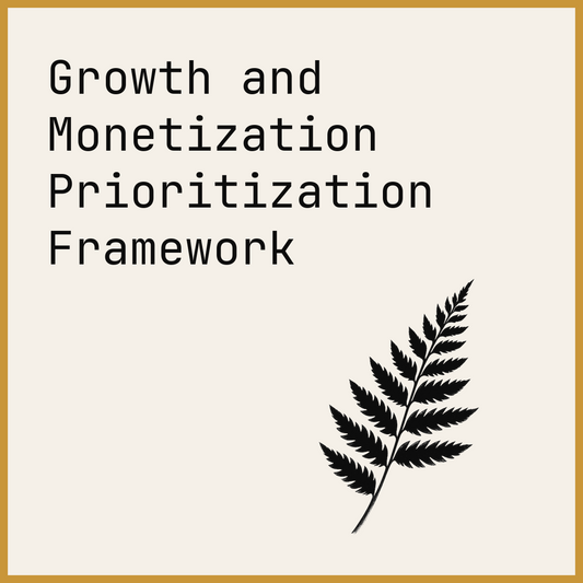 Growth and Monetization Prioritization Framework