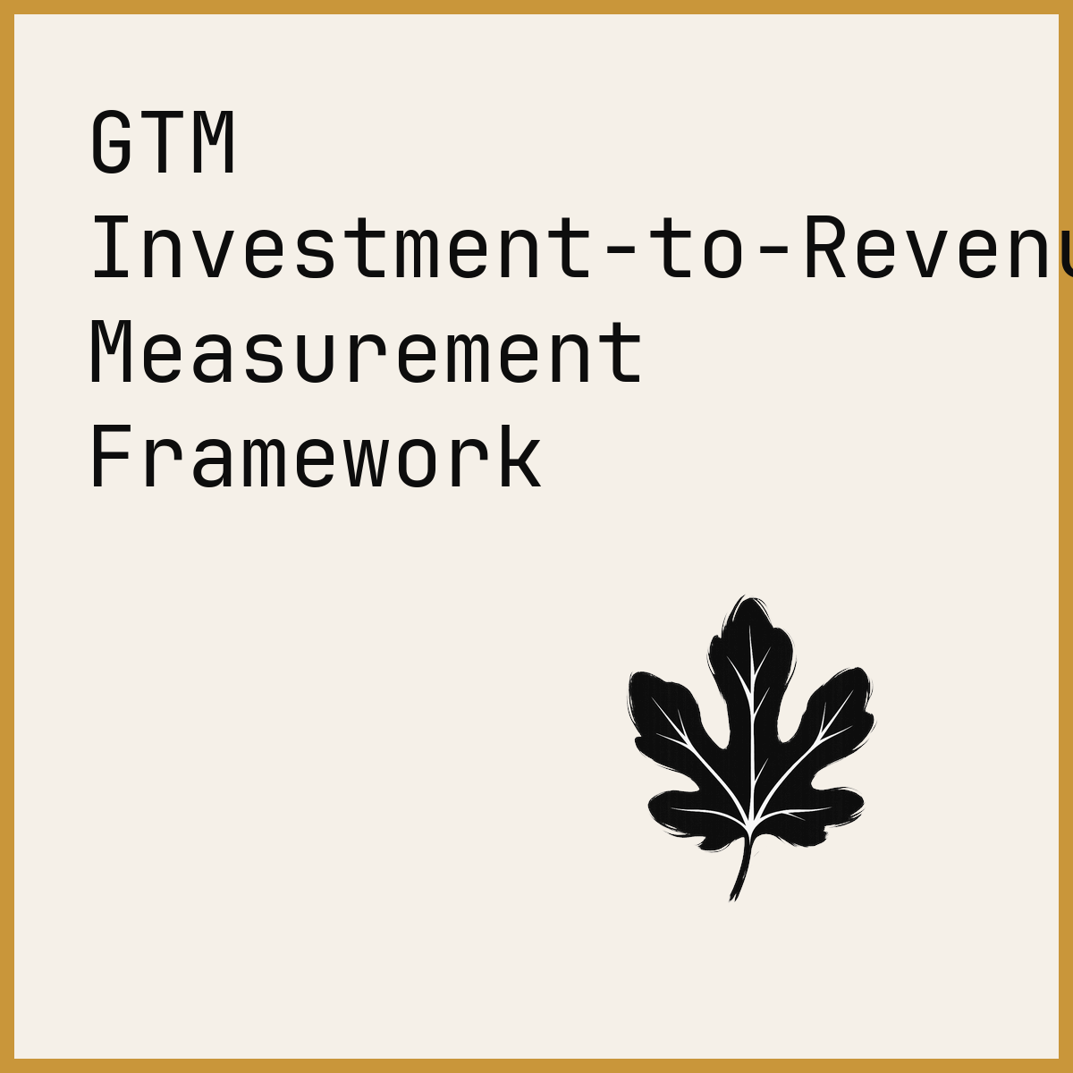GTM Investment-to-Revenue Measurement Framework