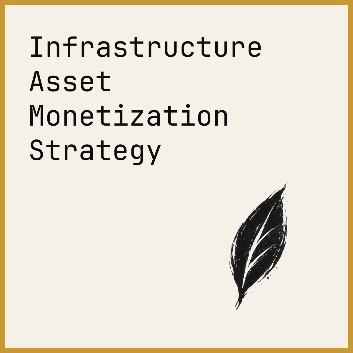 Infrastructure Asset Monetization Strategy