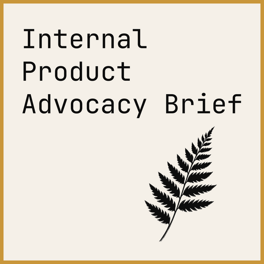 Internal Product Advocacy Brief