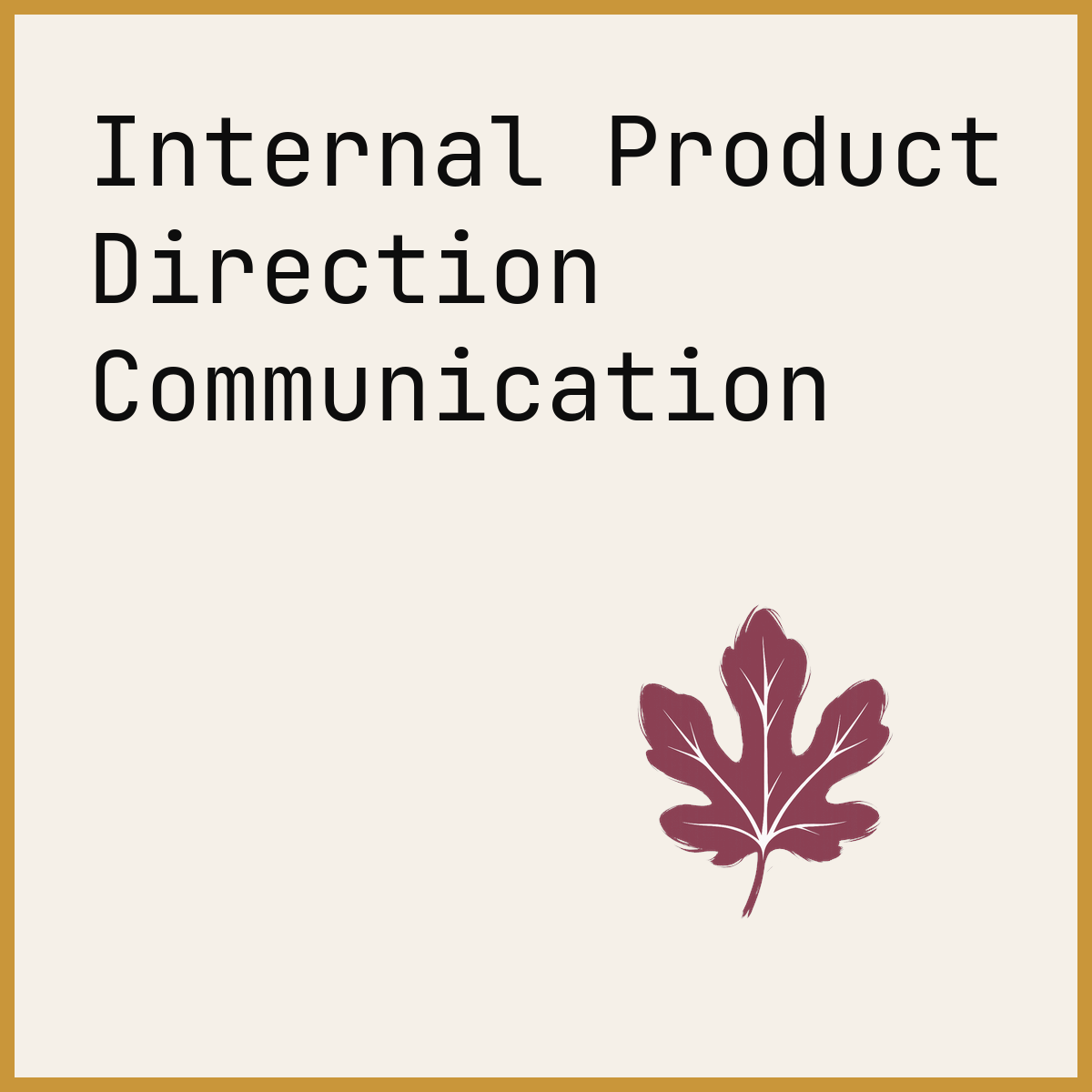 Internal Product Direction Communication