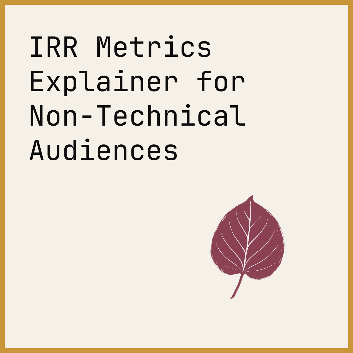IRR Metrics Explainer for Non-Technical Audiences