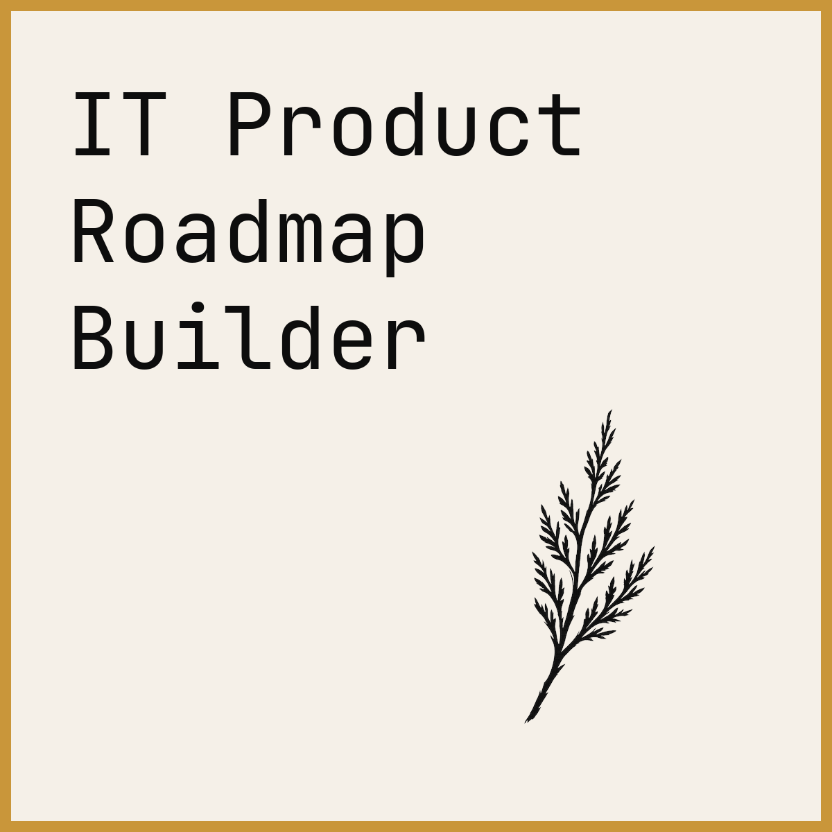 IT Product Roadmap Builder