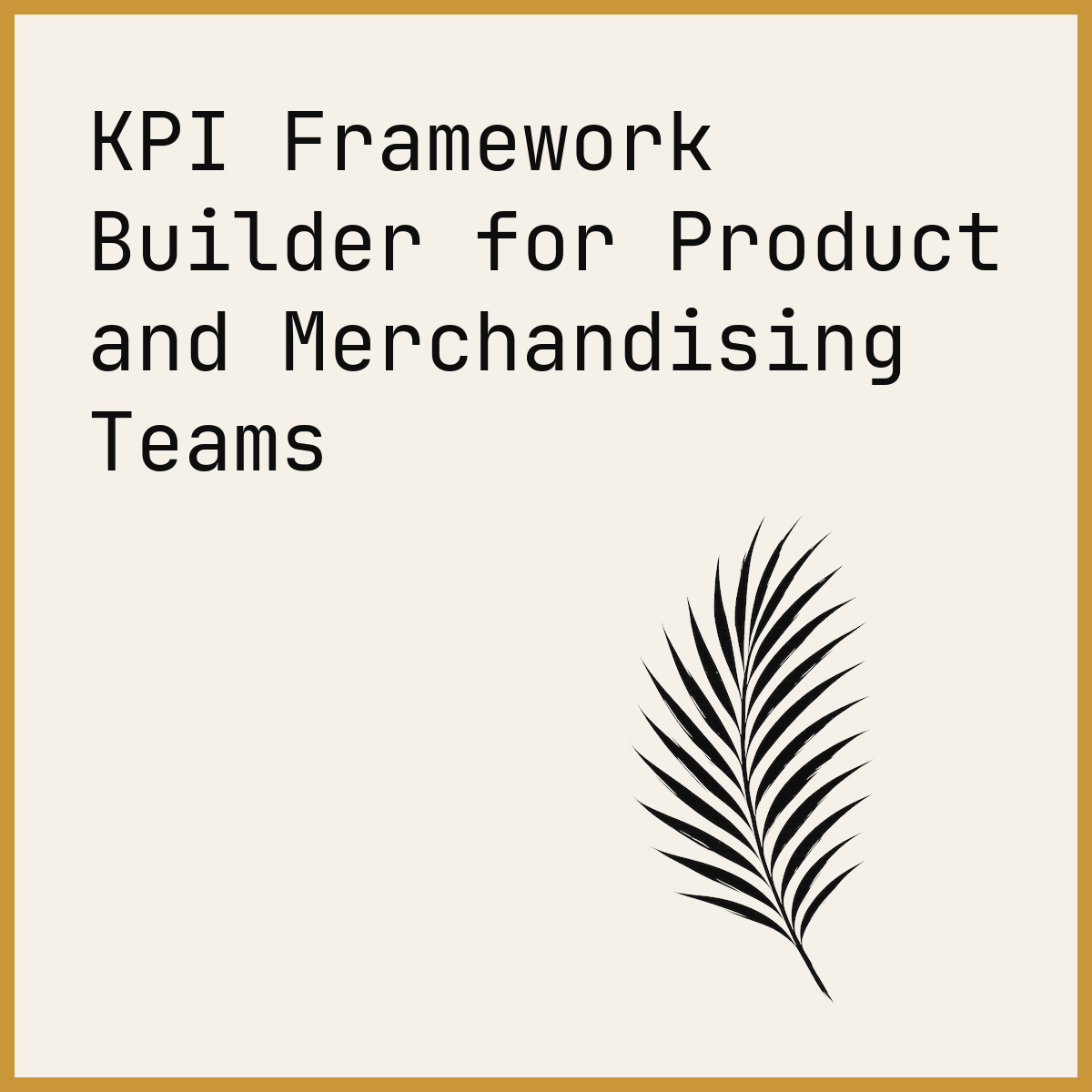 KPI Framework Builder for Product and Merchandising Teams