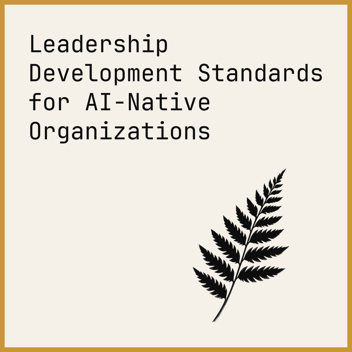 Leadership Development Standards for AI-Native Organizations