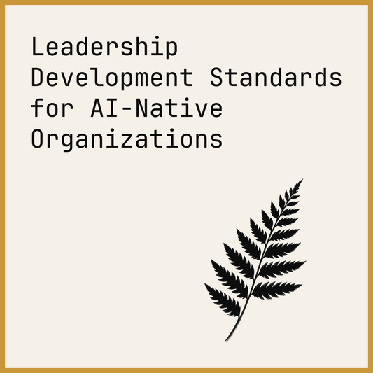Leadership Development Standards for AI-Native Organizations