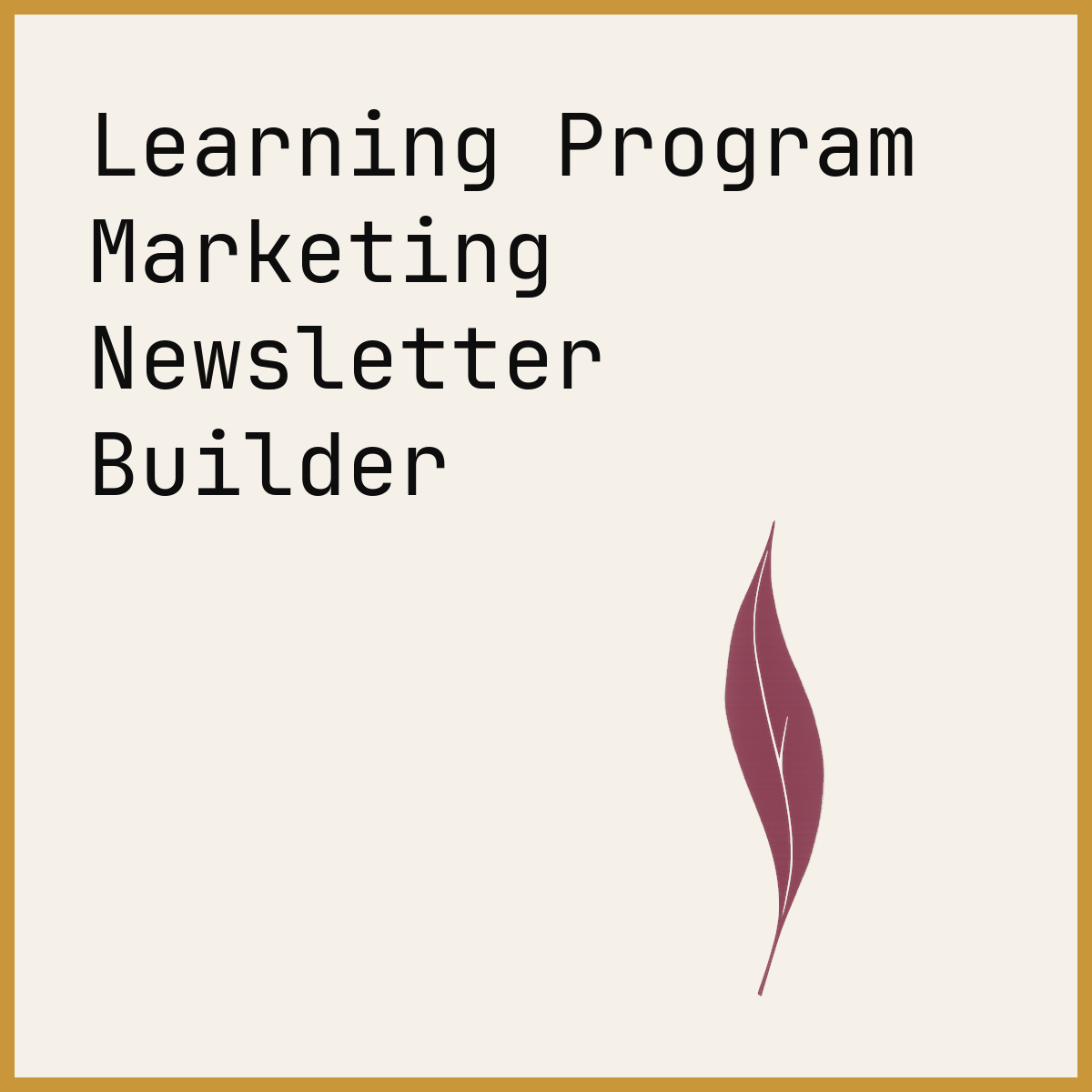 Learning Program Marketing Newsletter Builder