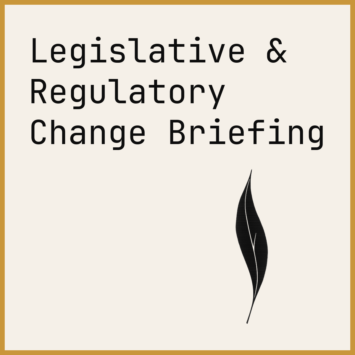 Legislative & Regulatory Change Briefing