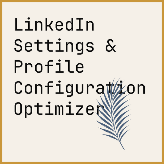 LinkedIn Settings & Profile Configuration Optimizer
