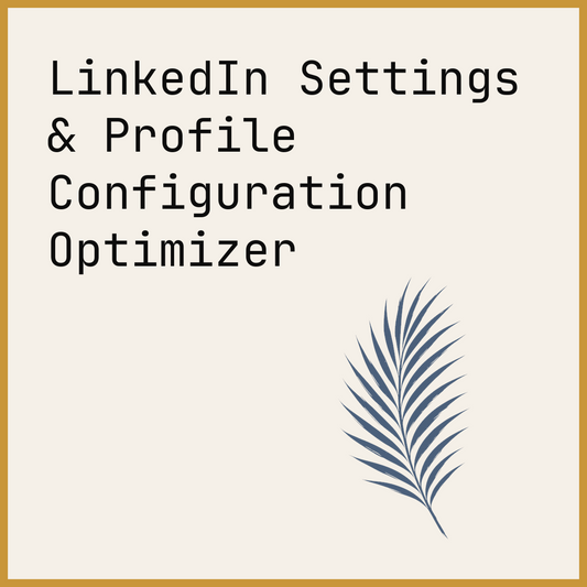LinkedIn Settings & Profile Configuration Optimizer