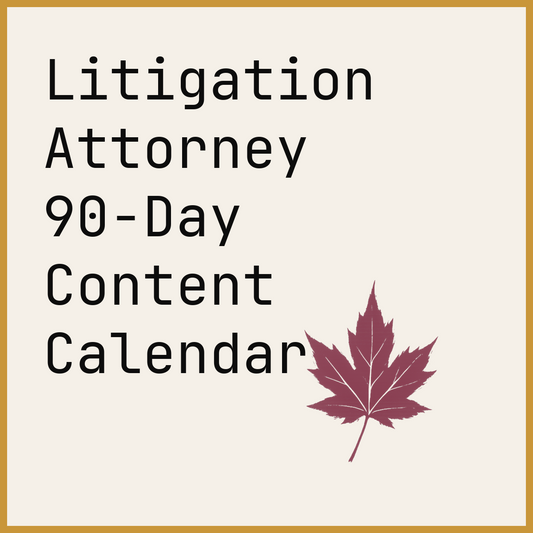 Litigation Attorney 90-Day Content Calendar