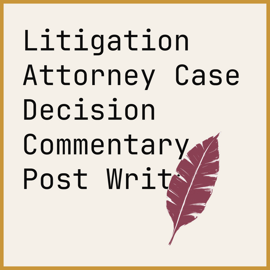Litigation Attorney Case Decision Commentary Post Writer