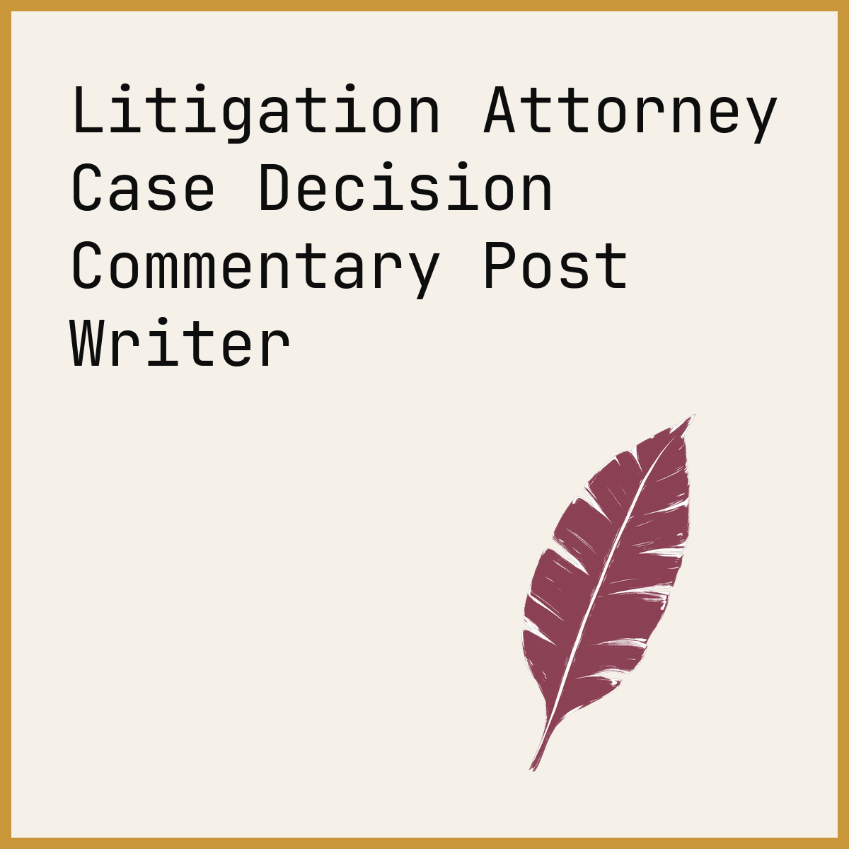 Litigation Attorney Case Decision Commentary Post Writer