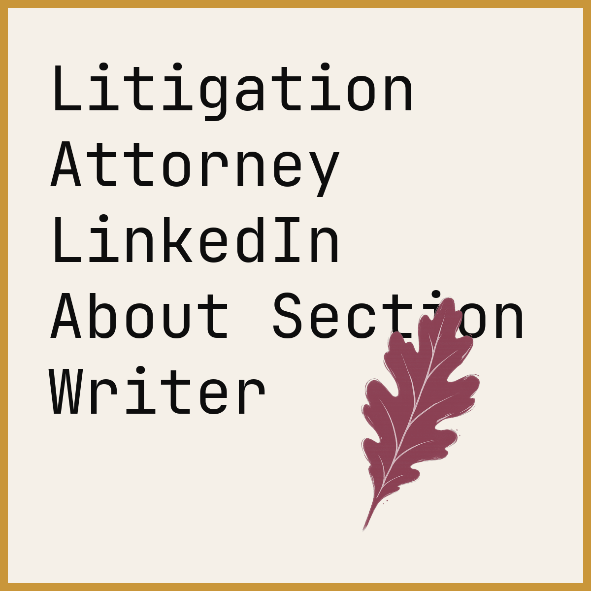 Litigation Attorney LinkedIn About Section Writer