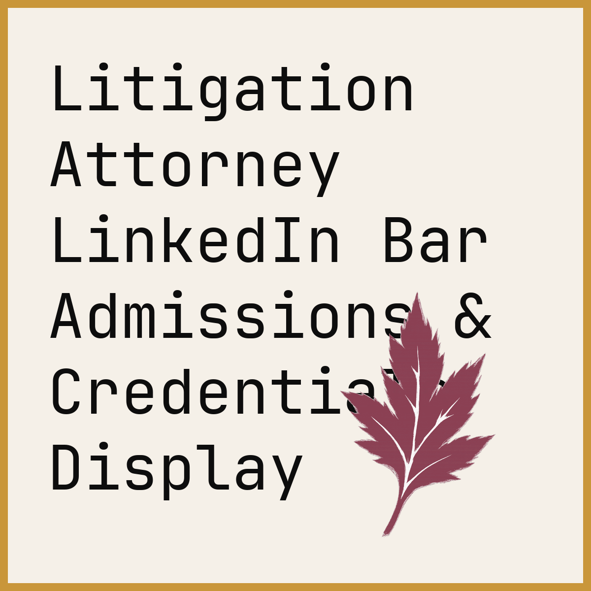 Litigation Attorney LinkedIn Bar Admissions & Credentials Display