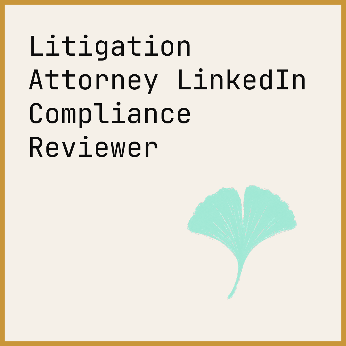 Litigation Attorney LinkedIn Compliance Reviewer