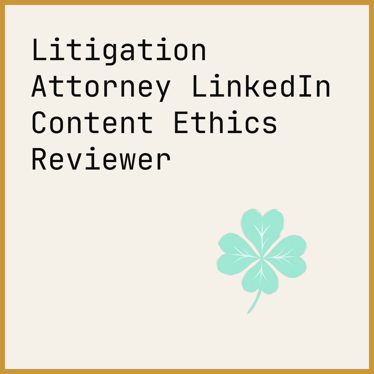 Litigation Attorney LinkedIn Content Ethics Reviewer