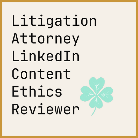Litigation Attorney LinkedIn Content Ethics Reviewer