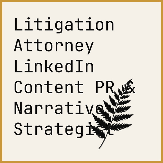 Litigation Attorney LinkedIn Content PR & Narrative Strategist
