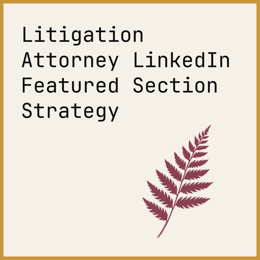 Litigation Attorney LinkedIn Featured Section Strategy