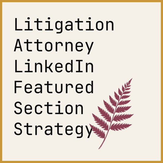 Litigation Attorney LinkedIn Featured Section Strategy