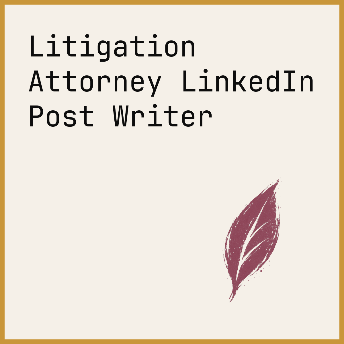 Litigation Attorney LinkedIn Post Writer