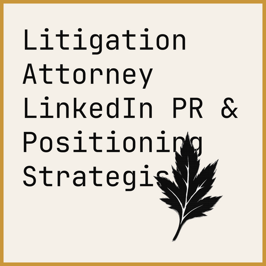 Litigation Attorney LinkedIn PR & Positioning Strategist