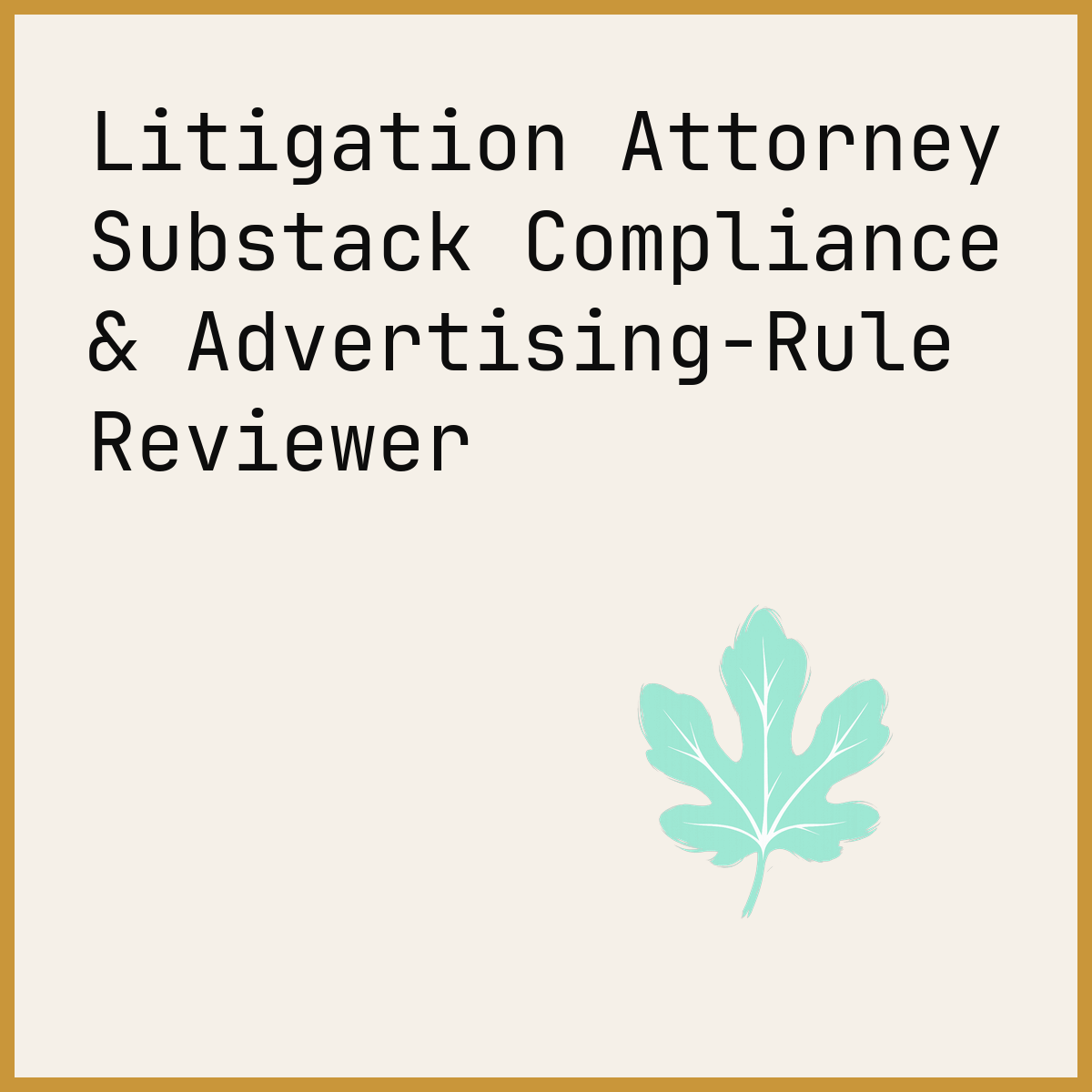 Litigation Attorney Substack Compliance & Advertising-Rule Reviewer