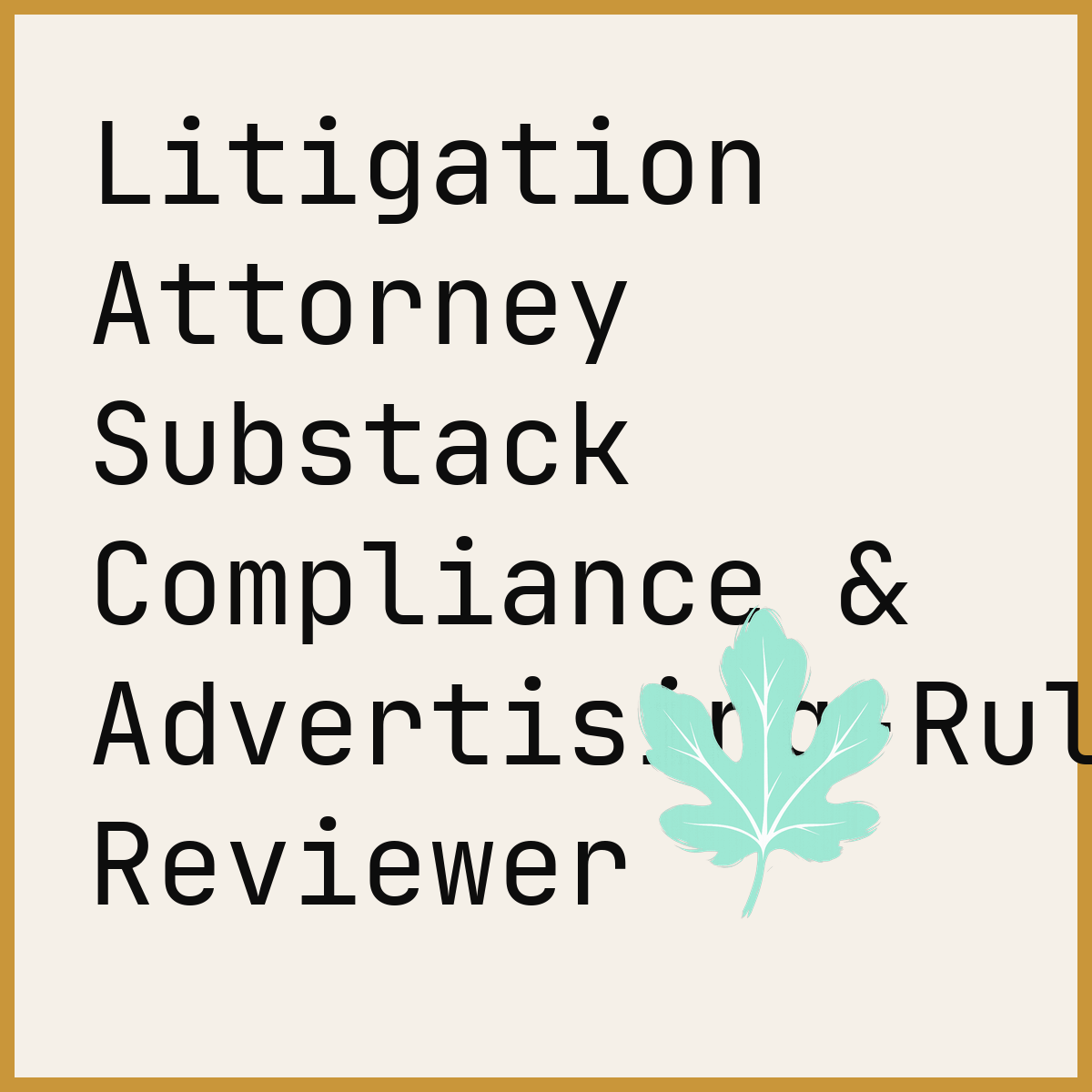Litigation Attorney Substack Compliance & Advertising-Rule Reviewer