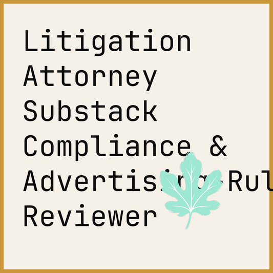 Litigation Attorney Substack Compliance & Advertising-Rule Reviewer