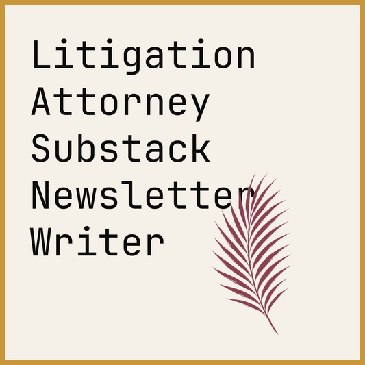 Litigation Attorney Substack Newsletter Writer