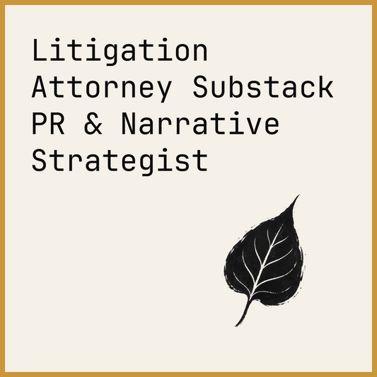 Litigation Attorney Substack PR & Narrative Strategist