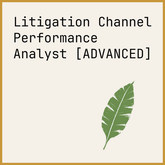 Litigation Channel Performance Analyst [ADVANCED]