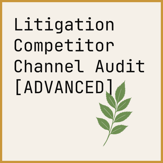 Litigation Competitor Channel Audit [ADVANCED]