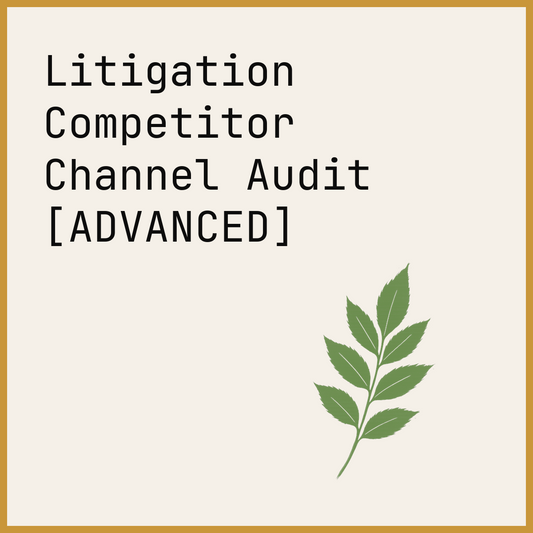 Litigation Competitor Channel Audit [ADVANCED]