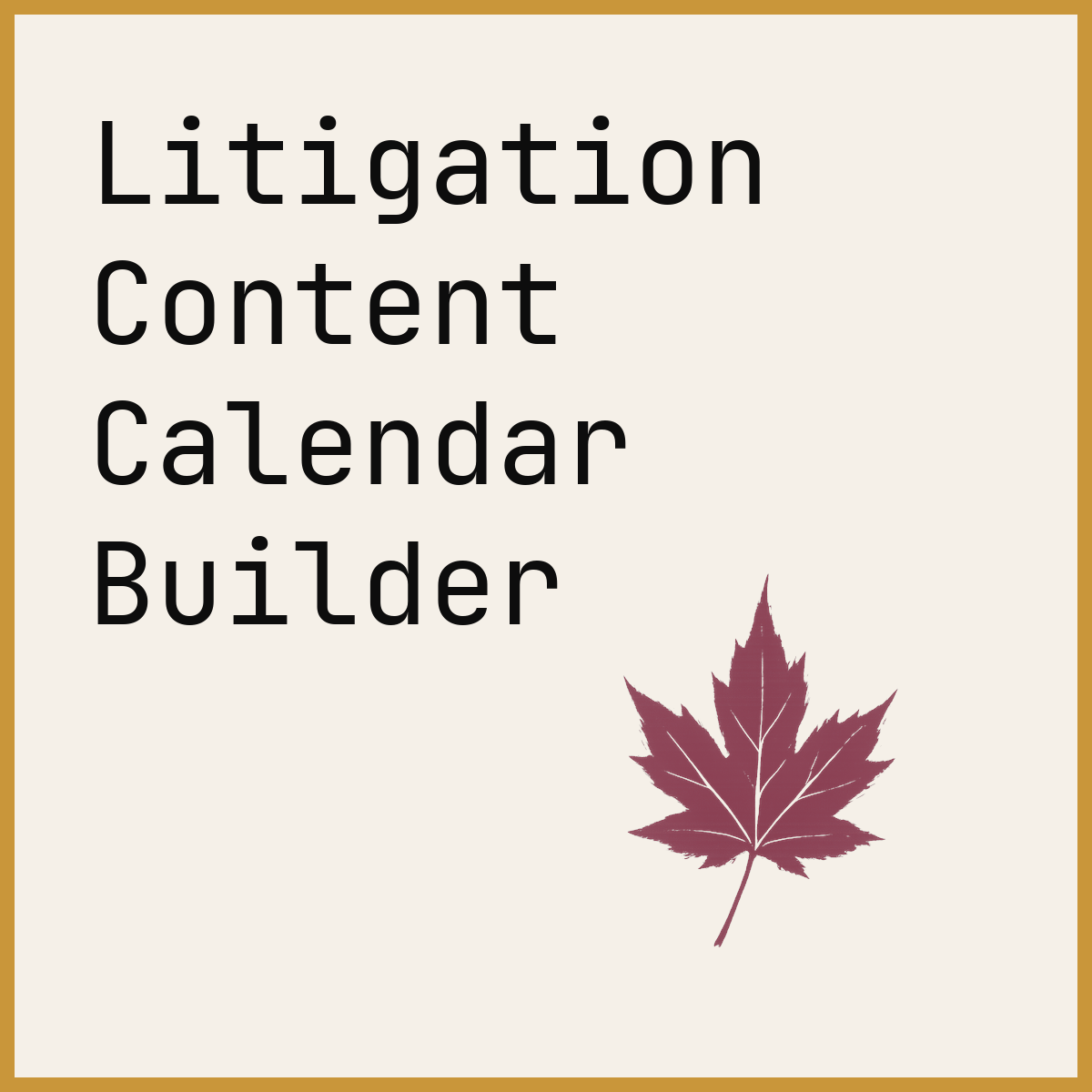Litigation Content Calendar Builder
