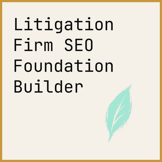 Litigation Firm SEO Foundation Builder