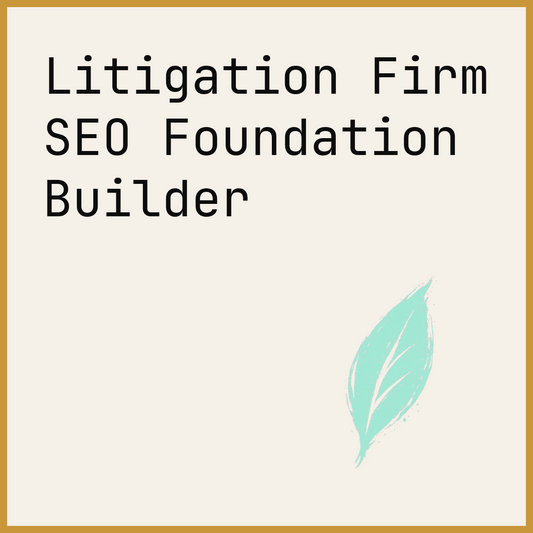Litigation Firm SEO Foundation Builder