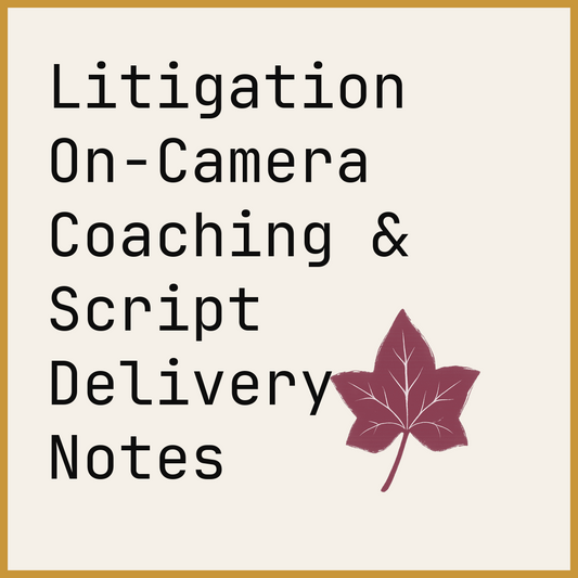 Litigation On-Camera Coaching & Script Delivery Notes