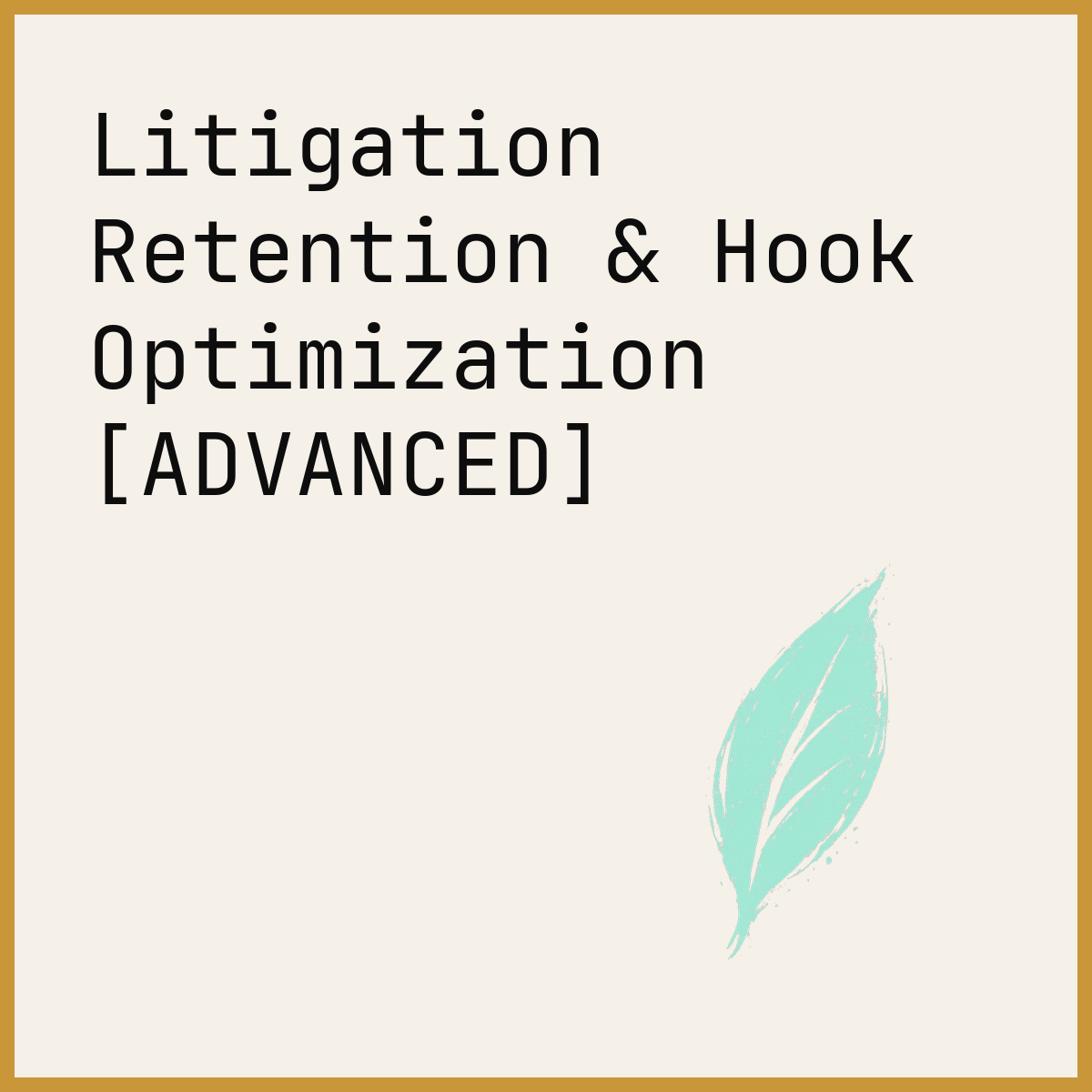 Litigation Retention & Hook Optimization [ADVANCED]