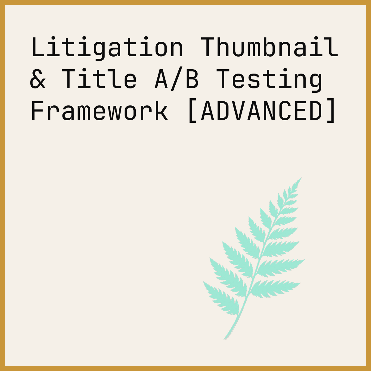 Litigation Thumbnail & Title A/B Testing Framework [ADVANCED]