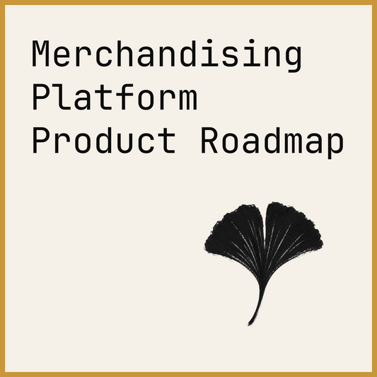 Merchandising Platform Product Roadmap