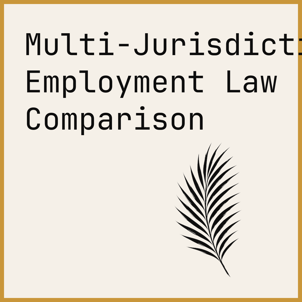 Multi-Jurisdictional Employment Law Comparison