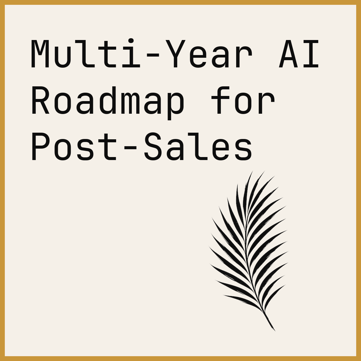 Multi-Year AI Roadmap for Post-Sales