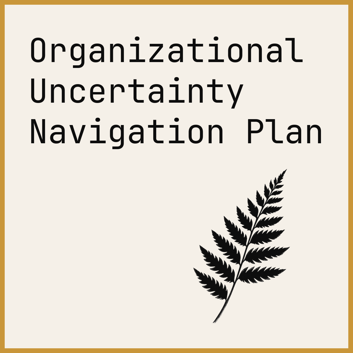 Organizational Uncertainty Navigation Plan