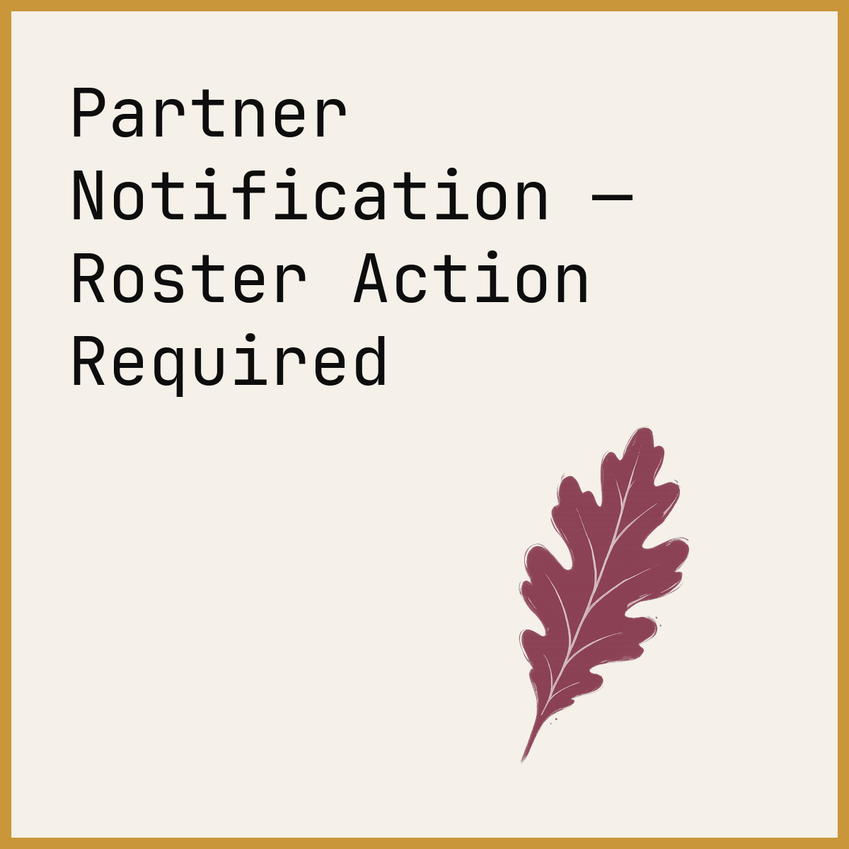 Partner Notification — Roster Action Required