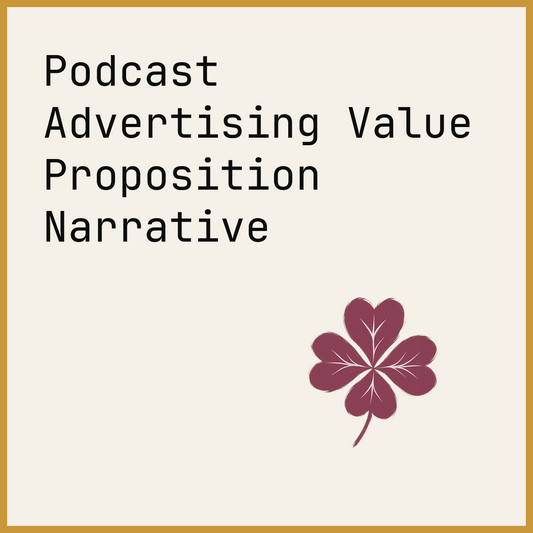 Podcast Advertising Value Proposition Narrative