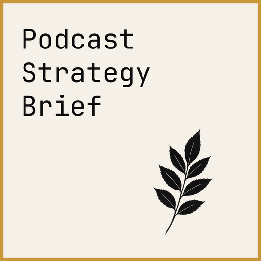 Podcast Strategy Brief