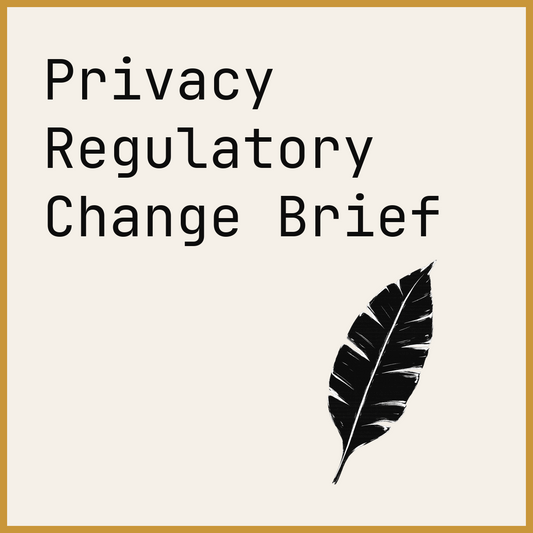 Privacy Regulatory Change Brief