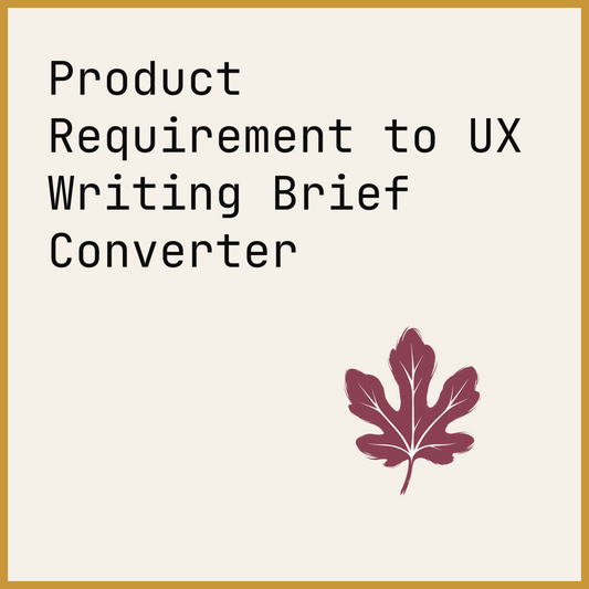 Product Requirement to UX Writing Brief Converter